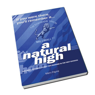 A Natural High - Millwall Football Club's Two Years in the First Division