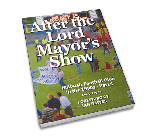 After The Lord Mayor's Show - Millwall FC in the 1990s: Part 1
