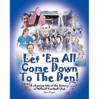 Let 'Em All Come Down to The Den - an illustrated rhyming history of Millwall FC